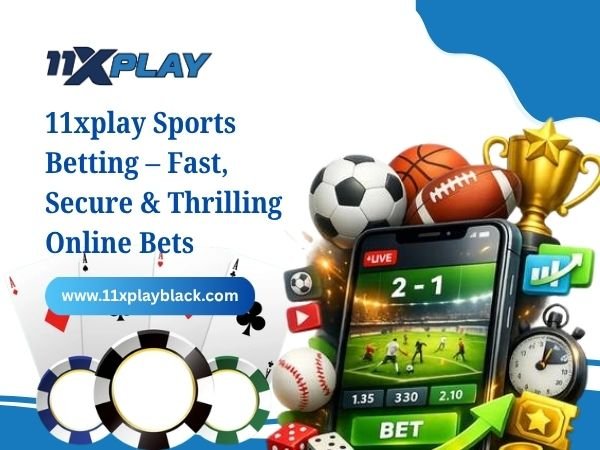 11xplay Sports Betting – Fast, Secure & Thrilling Online Bets